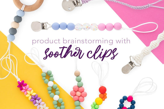 Product Brainstorming: Soother Clips - Cara & Co Craft Supply